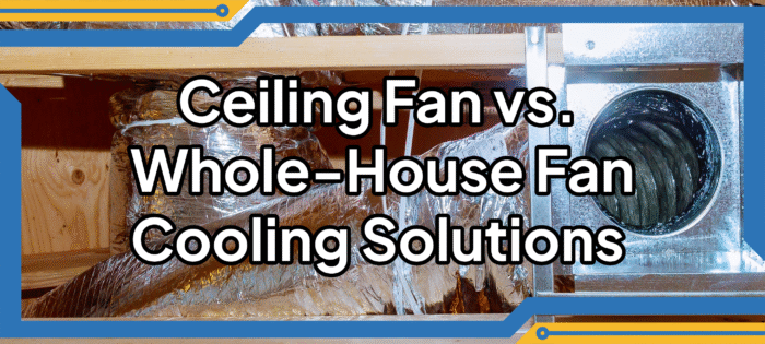 Whole house fan ducting in attic with title of blog "ceiling fan vs whole-house fan cooling solutions.